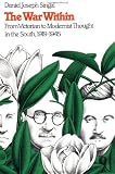The War Within: From Victorian to Modernist Thought in the South, 1919-1945 (Fred W Morrison Series in Southern Studies)