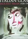 Italian Glass: Murano-Milan 1930-1970