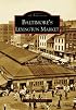 Baltimore's  Lexington  Market   (MD) (Images  of  America)