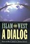 Islam and the West: A Dialog (Islamic roundtables)