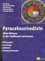 Paracelsusmedizin: Altes Wissen in der Heilkunde von heute. Philosophie, Astrologie, Alchimie, Therapiekonzepte