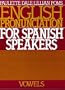 English Pronunciation for Spanish Speakers: Vowels