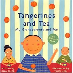 Tangerines and Tea, My Grandparents and Me: An Alphabet Book