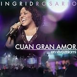 Ingrid Rosario Cuan Gran Amor