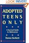 Adopted Teens Only: A Survival Guide to Adolescence