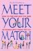 Meet Your Match: How to Find and Keep the Man or Woman Who