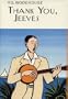 Thank You, Jeeves (A Jeeves and Bertie Novel)