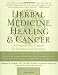 Herbal Medicine, Healing & Cancer