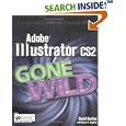Adobe Illustrator CS2 Gone Wild by  David Karlins and Bruce K. Hopkins