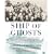 Ship of Ghosts: The Story of the USS Houston, FDR's Legendary Lost Cruiser, and the Epic Saga of Her Survivors