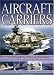 Books : Aircraft Carriers: An illustrated history of aircraft carriers of the world, from zeppelin and seaplane carriers to vertical/short take-off and landing ... carriers with 500 identification photographs