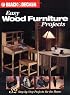 Black & Decker Easy Wood Furniture Projects: 32 Step-by-Step Projects for the Home (Black & Decker)
