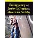 Delinquency and Juvenile Justice in American Society