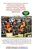This is Where the MINI is Made: Robotic Framing, Welding and Lean Assembly of the BMW MINI. A Factory Tour on Video with In-depth Discussions in the BMW MINI Oxford Factory, UK