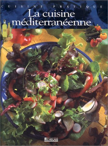 Cuisine pratique : la cuisine méditerranéenne by Bernadette Arnold