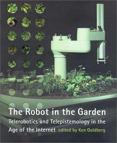 the robot in the garden telerobotics and telepistemology in the age of the internet leonardo books