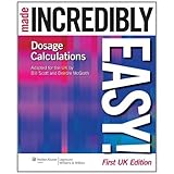 Dosage calculations made incredibly easy!