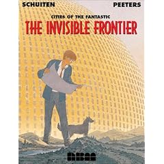 Cities of the Fantastic: The Invisable Frontier Volume 1 (Schuiten, Francois. Cities of the Fantastic.)