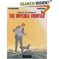 The Invisible Frontier: Cities of the Fantastic (Schuiten, Francois. Cities of the Fantastic.)