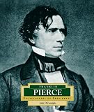 Franklin Pierce: America's 14th President (Encyclopedia of Presidents. Second Series)