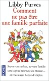 Comment ne pas �tre une famille parfaite