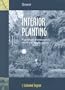 Interior Planting: A Guide to Plantscapes in Work and Leisure Places