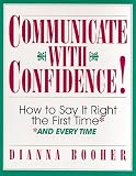Communicate With Confidence!: How to Say It Right the First Time and Everytime