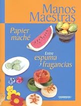 Papier Mache: Entre Espumas y Fragancias (Spanish Edition)
