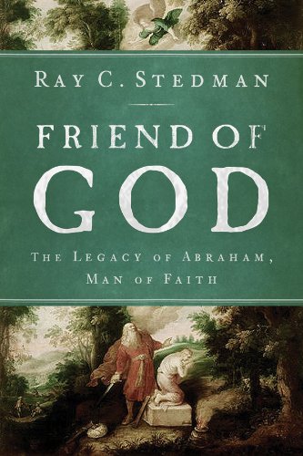 Friend of God: The Legacy of Abraham, Man of Faith