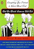 Everything You Pretend to Know about Food and Are Afraid Someone Will Ask (Everything You Pretend to Know Series)