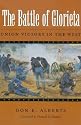 The Battle of Glorieta: Union Victory in the West (Williams-Ford Texas A&M University Military History Series)