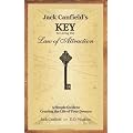 Jack Canfield's Key to Living the Law of Attraction: A Simple Guide to Creating the Life of Your Dreams