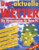 cover of Das aktuelle Wetter, 1 CD-ROM Die Wetterstation für Ihren PC. Für Windows 95/98/Me