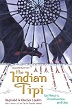 The Indian Tipi: Its History, Construction, and Use