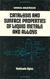 Catalysis and Surface Properties of Liquid Metals and Alloys (Chemical Industries)
