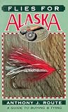 Flies for Alaska: A Guide to Buying & Tying