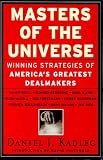 Masters of the Universe: Winning Strategies of Americas Greatest Dealmakers