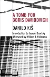 A Tomb for Boris Davidovich (Eastern European Literature Series)