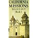 California Missions to Cut Out (Book 1)