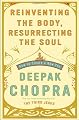 Reinventing the Body, Resurrecting the Soul: How to Create a New You