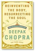 Reinventing the Body, Resurrecting the Soul: How to Create a New You Reinventing the Body, Resurrecting the Soul: How to Create a New You
