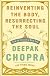 Reinventing the Body, Resurrecting the Soul: How to Create a New Self