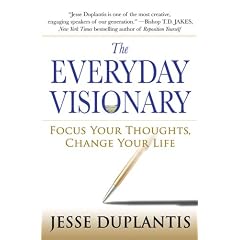 The Everyday Visionary: Focus Your Thoughts, Change Your Life