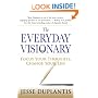 The Everyday Visionary: Focus Your Thoughts, Change Your Life