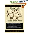 The Only Grant-Writing Book You'll Ever Need: Top Grant Writers and Grant Givers Share Their Secrets!