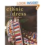 Ethnic Dress : A Comprehensive Guide to the Folk Costume of the World