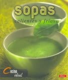 Sopas / Soups: Caliente Y Frias/ Hot and Cold (Cocina Ideal / Ideal Cooking)