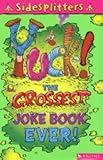 Yuck! : the grossest joke book ever!