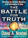 The Battle for Truth: Defending the Christian Worldview in the Marketplace of Ideas