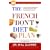 The French Don't Diet Plan: 10 Simple Steps to Stay Thin for Life